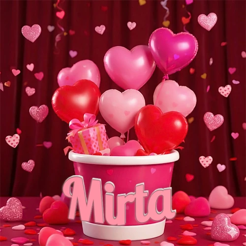 Cubo rosa lleno de globos en forma de corazones rojos y rosas, con pequeños regalos esparcidos sobre un fondo de cortinas de terciopelo rojo que sugieren un ambiente festivo cálido. El nombre Mirta está escrito en el diseño.