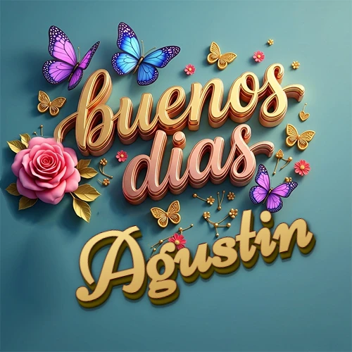 Fondo azul cielo con rosas rosadas y mariposas de colores, frase 'Buenos Días' en dorado 3D, nombre en dorado cursiva abajo. Nombre personalizado: Agustin.