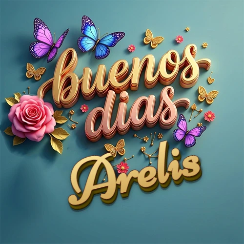 Fondo azul cielo con rosas rosadas y mariposas de colores, frase 'Buenos Días' en dorado 3D, nombre en dorado cursiva abajo. Nombre personalizado: Arelis.