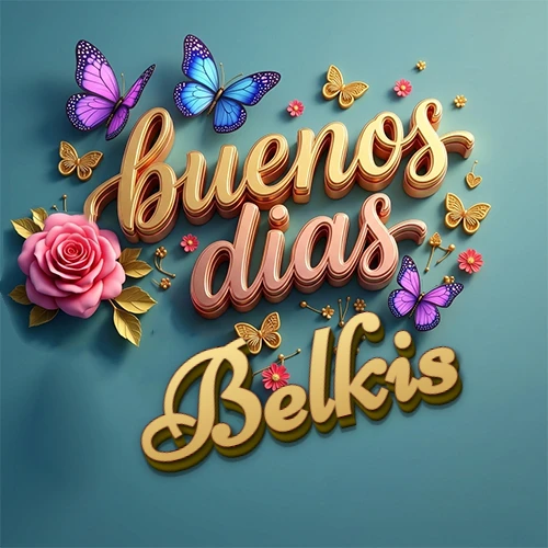 Fondo azul cielo con rosas rosadas y mariposas de colores, frase 'Buenos Días' en dorado 3D, nombre en dorado cursiva abajo. Nombre personalizado: Belkis.
