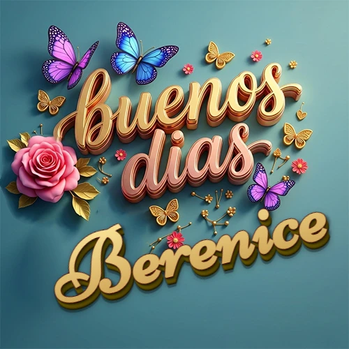 Fondo azul cielo con rosas rosadas y mariposas de colores, frase 'Buenos Días' en dorado 3D, nombre en dorado cursiva abajo. Nombre personalizado: Berenice.