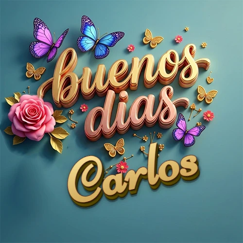 Fondo azul cielo con rosas rosadas y mariposas de colores, frase 'Buenos Días' en dorado 3D, nombre en dorado cursiva abajo. Nombre personalizado: Carlos.