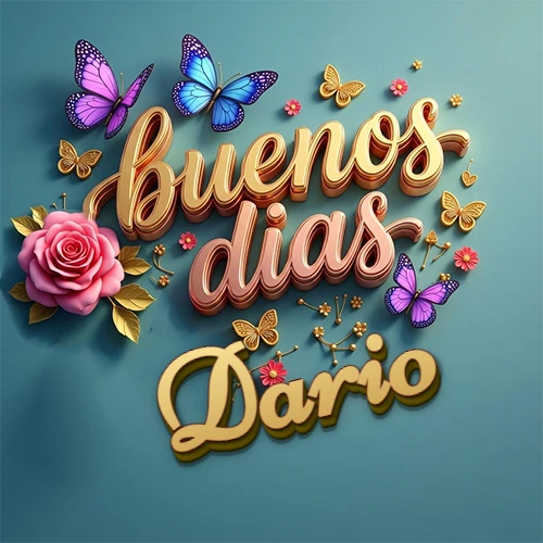 Fondo azul cielo con rosas rosadas y mariposas de colores, frase 'Buenos Días' en dorado 3D, nombre en dorado cursiva abajo. Nombre personalizado: Dario. Fondo azul cielo con rosas rosadas y mariposas de colores, frase 'Buenos Días' en dorado 3D, nombre en dorado cursiva abajo. Nombre personalizado: Dario.