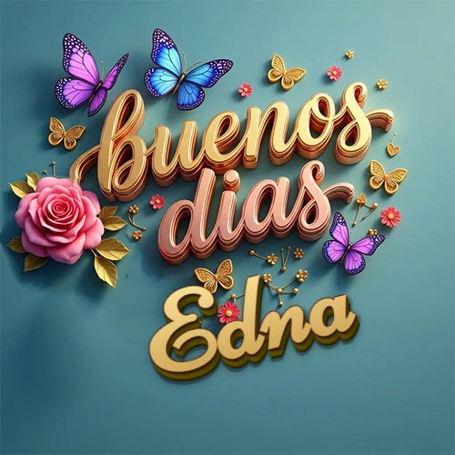 Fondo azul cielo con rosas rosadas y mariposas de colores, frase 'Buenos Días' en dorado 3D, nombre en dorado cursiva abajo. Nombre personalizado: Edna. Fondo azul cielo con rosas rosadas y mariposas de colores, frase 'Buenos Días' en dorado 3D, nombre en dorado cursiva abajo. Nombre personalizado: Edna.
