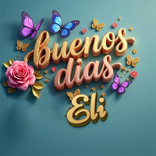 Fondo azul cielo con rosas rosadas y mariposas de colores, frase 'Buenos Días' en dorado 3D, nombre en dorado cursiva abajo. Nombre personalizado: Eli. Fondo azul cielo con rosas rosadas y mariposas de colores, frase 'Buenos Días' en dorado 3D, nombre en dorado cursiva abajo. Nombre personalizado: Eli.