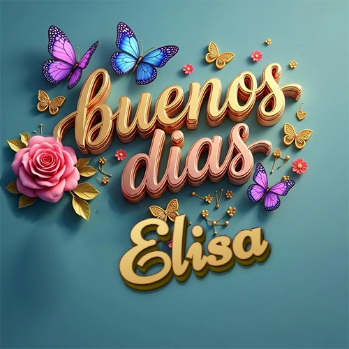 Fondo azul cielo con rosas rosadas y mariposas de colores, frase 'Buenos Días' en dorado 3D, nombre en dorado cursiva abajo. Nombre personalizado: Elisa. Fondo azul cielo con rosas rosadas y mariposas de colores, frase 'Buenos Días' en dorado 3D, nombre en dorado cursiva abajo. Nombre personalizado: Elisa.