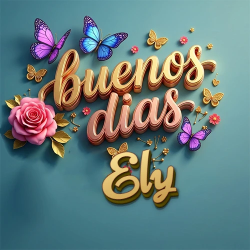 Fondo azul cielo con rosas rosadas y mariposas de colores, frase 'Buenos Días' en dorado 3D, nombre en dorado cursiva abajo. Nombre personalizado: Ely. Fondo azul cielo con rosas rosadas y mariposas de colores, frase 'Buenos Días' en dorado 3D, nombre en dorado cursiva abajo. Nombre personalizado: Ely.