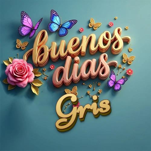 Fondo azul cielo con rosas rosadas y mariposas de colores, frase 'Buenos Días' en dorado 3D, nombre en dorado cursiva abajo. Nombre personalizado: Gris.