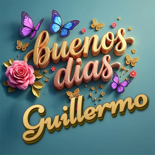 Fondo azul cielo con rosas rosadas y mariposas de colores, frase 'Buenos Días' en dorado 3D, nombre en dorado cursiva abajo. Nombre personalizado: Guillermo.