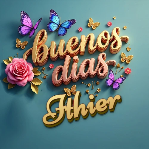 Fondo azul cielo con rosas rosadas y mariposas de colores, frase 'Buenos Días' en dorado 3D, nombre en dorado cursiva abajo. Nombre personalizado: Ithier.