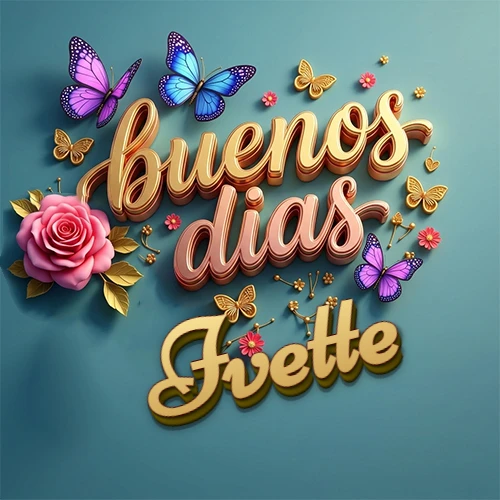 Fondo azul cielo con rosas rosadas y mariposas de colores, frase 'Buenos Días' en dorado 3D, nombre en dorado cursiva abajo. Nombre personalizado: Ivette.