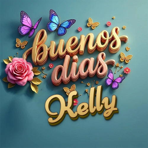 Fondo azul cielo con rosas rosadas y mariposas de colores, frase 'Buenos Días' en dorado 3D, nombre en dorado cursiva abajo. Nombre personalizado: Kelly.