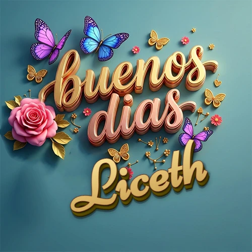 Fondo azul cielo con rosas rosadas y mariposas de colores, frase 'Buenos Días' en dorado 3D, nombre en dorado cursiva abajo. Nombre personalizado: Liceth.