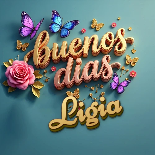 Fondo azul cielo con rosas rosadas y mariposas de colores, frase 'Buenos Días' en dorado 3D, nombre en dorado cursiva abajo. Nombre personalizado: Ligia.