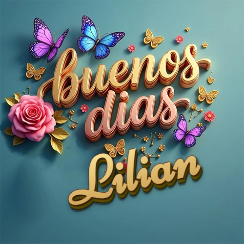 Fondo azul cielo con rosas rosadas y mariposas de colores, frase 'Buenos Días' en dorado 3D, nombre en dorado cursiva abajo. Nombre personalizado: Lilian.