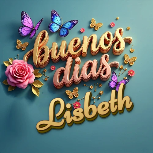Fondo azul cielo con rosas rosadas y mariposas de colores, frase 'Buenos Días' en dorado 3D, nombre en dorado cursiva abajo. Nombre personalizado: Lisbeth.