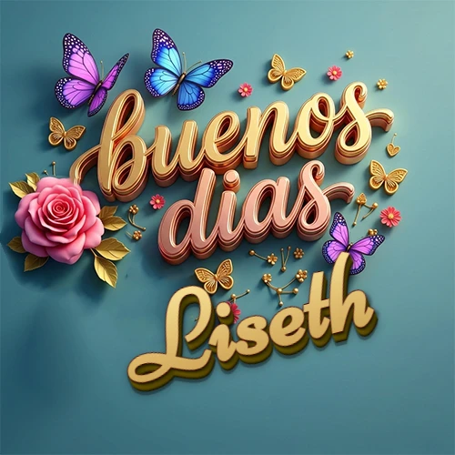 Fondo azul cielo con rosas rosadas y mariposas de colores, frase 'Buenos Días' en dorado 3D, nombre en dorado cursiva abajo. Nombre personalizado: Liseth.
