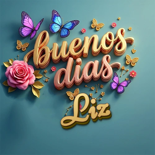 Fondo azul cielo con rosas rosadas y mariposas de colores, frase 'Buenos Días' en dorado 3D, nombre en dorado cursiva abajo. Nombre personalizado: Liz.