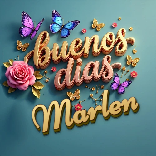 Fondo azul cielo con rosas rosadas y mariposas de colores, frase 'Buenos Días' en dorado 3D, nombre en dorado cursiva abajo. Nombre personalizado: Marlen. Fondo azul cielo con rosas rosadas y mariposas de colores, frase 'Buenos Días' en dorado 3D, nombre en dorado cursiva abajo. Nombre personalizado: Marlen.