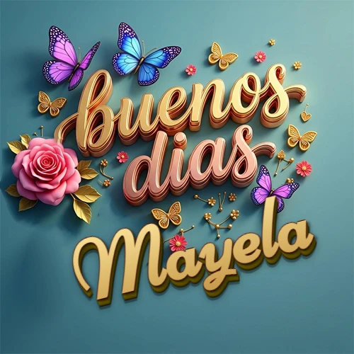 Fondo azul cielo con rosas rosadas y mariposas de colores, frase 'Buenos Días' en dorado 3D, nombre en dorado cursiva abajo. Nombre personalizado: Mayela.