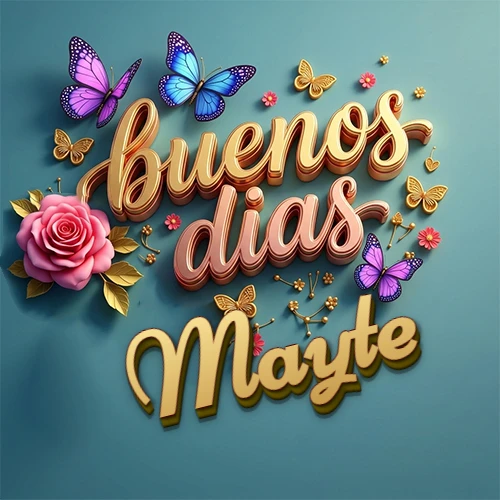 Fondo azul cielo con rosas rosadas y mariposas de colores, frase 'Buenos Días' en dorado 3D, nombre en dorado cursiva abajo. Nombre personalizado: Mayte.