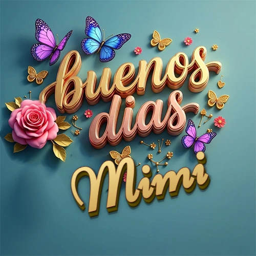 Fondo azul cielo con rosas rosadas y mariposas de colores, frase 'Buenos Días' en dorado 3D, nombre en dorado cursiva abajo. Nombre personalizado: Mimi.
