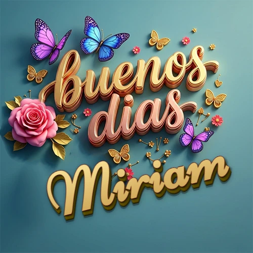 Fondo azul cielo con rosas rosadas y mariposas de colores, frase 'Buenos Días' en dorado 3D, nombre en dorado cursiva abajo. Nombre personalizado: Miriam. Fondo azul cielo con rosas rosadas y mariposas de colores, frase 'Buenos Días' en dorado 3D, nombre en dorado cursiva abajo. Nombre personalizado: Miriam.