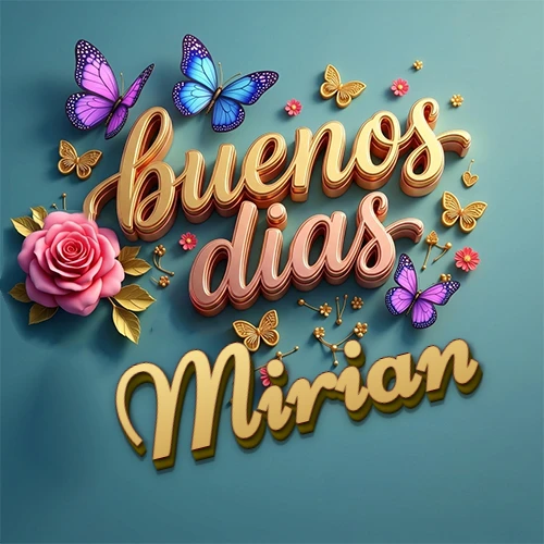 Fondo azul cielo con rosas rosadas y mariposas de colores, frase 'Buenos Días' en dorado 3D, nombre en dorado cursiva abajo. Nombre personalizado: Mirian.
