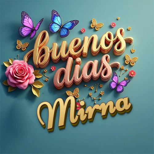 Fondo azul cielo con rosas rosadas y mariposas de colores, frase 'Buenos Días' en dorado 3D, nombre en dorado cursiva abajo. Nombre personalizado: Mirna.