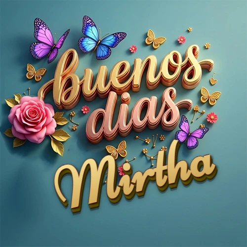 Fondo azul cielo con rosas rosadas y mariposas de colores, frase 'Buenos Días' en dorado 3D, nombre en dorado cursiva abajo. Nombre personalizado: Mirtha.