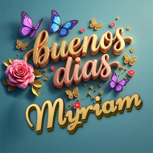 Fondo azul cielo con rosas rosadas y mariposas de colores, frase 'Buenos Días' en dorado 3D, nombre en dorado cursiva abajo. Nombre personalizado: Myriam.