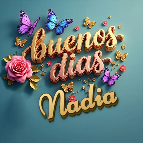Fondo azul cielo con rosas rosadas y mariposas de colores, frase 'Buenos Días' en dorado 3D, nombre en dorado cursiva abajo. Nombre personalizado: Nadia.