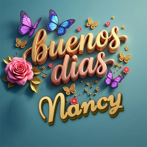 Fondo azul cielo con rosas rosadas y mariposas de colores, frase 'Buenos Días' en dorado 3D, nombre en dorado cursiva abajo. Nombre personalizado: Nancy.