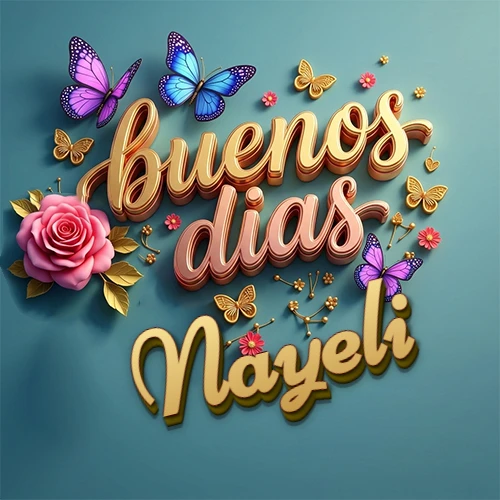 Fondo azul cielo con rosas rosadas y mariposas de colores, frase 'Buenos Días' en dorado 3D, nombre en dorado cursiva abajo. Nombre personalizado: Nayeli.