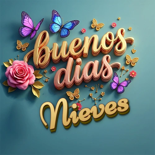 Fondo azul cielo con rosas rosadas y mariposas de colores, frase 'Buenos Días' en dorado 3D, nombre en dorado cursiva abajo. Nombre personalizado: Nieves.