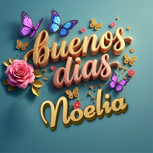 Fondo azul cielo con rosas rosadas y mariposas de colores, frase 'Buenos Días' en dorado 3D, nombre en dorado cursiva abajo. Nombre personalizado: Noelia.