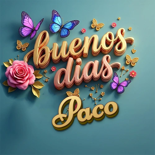 Fondo azul cielo con rosas rosadas y mariposas de colores, frase 'Buenos Días' en dorado 3D, nombre en dorado cursiva abajo. Nombre personalizado: Paco.