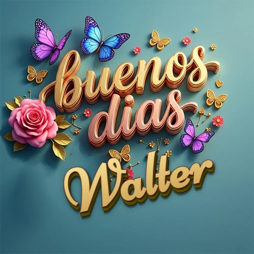 Fondo azul cielo con rosas rosadas y mariposas de colores, frase 'Buenos Días' en dorado 3D, nombre en dorado cursiva abajo. Nombre personalizado: Walter.