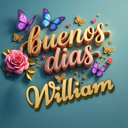 Fondo azul cielo con rosas rosadas y mariposas de colores, frase 'Buenos Días' en dorado 3D, nombre en dorado cursiva abajo. Nombre personalizado: William.