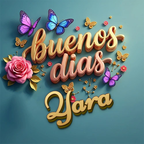 Fondo azul cielo con rosas rosadas y mariposas de colores, frase 'Buenos Días' en dorado 3D, nombre en dorado cursiva abajo. Nombre personalizado: Yara.