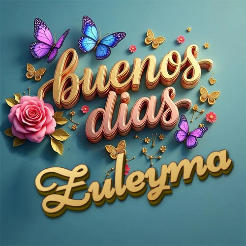 Fondo azul cielo con rosas rosadas y mariposas de colores, frase 'Buenos Días' en dorado 3D, nombre en dorado cursiva abajo. Nombre personalizado: Zuleyma. Fondo azul cielo con rosas rosadas y mariposas de colores, frase 'Buenos Días' en dorado 3D, nombre en dorado cursiva abajo. Nombre personalizado: Zuleyma.