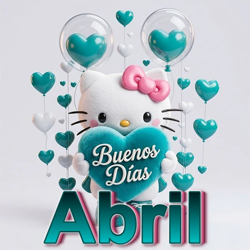 Hello Kitty abrazando un corazón turquesa grande con frase de buenos días, nombre abajo en turquesa con globos corazón. Nombre personalizado: Abril.