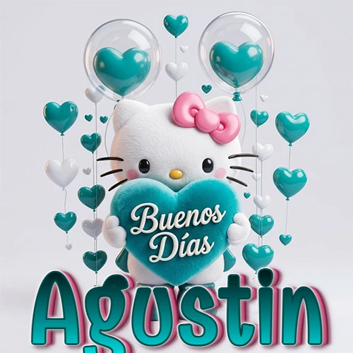 Hello Kitty abrazando un corazón turquesa grande con frase de buenos días, nombre abajo en turquesa con globos corazón. Nombre personalizado: Agustin.