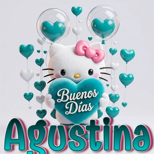 Hello Kitty abrazando un corazón turquesa grande con frase de buenos días, nombre abajo en turquesa con globos corazón. Nombre personalizado: Agustina.