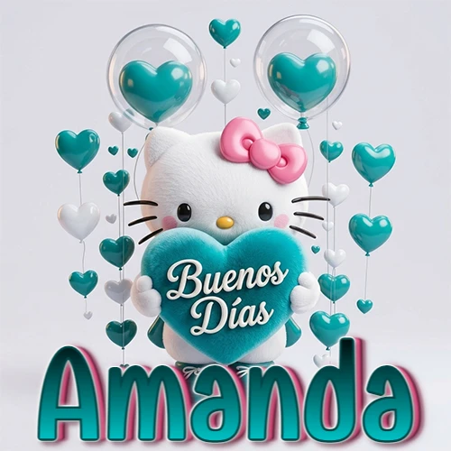 Hello Kitty abrazando un corazón turquesa grande con frase de buenos días, nombre abajo en turquesa con globos corazón. Nombre personalizado: Amanda.