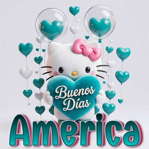 Hello Kitty abrazando un corazón turquesa grande con frase de buenos días, nombre abajo en turquesa con globos corazón. Nombre personalizado: America.