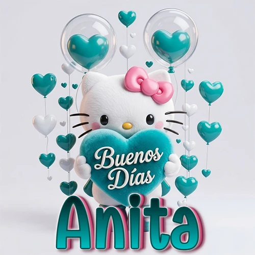 Hello Kitty abrazando un corazón turquesa grande con frase de buenos días, nombre abajo en turquesa con globos corazón. Nombre personalizado: Anita.