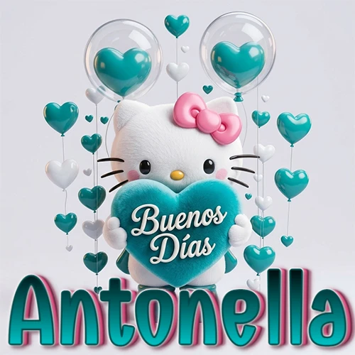 Hello Kitty abrazando un corazón turquesa grande con frase de buenos días, nombre abajo en turquesa con globos corazón. Nombre personalizado: Antonella.