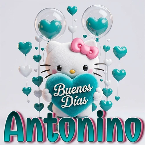 Hello Kitty abrazando un corazón turquesa grande con frase de buenos días, nombre abajo en turquesa con globos corazón. Nombre personalizado: Antonino.