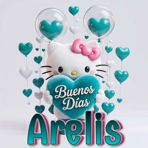 Hello Kitty abrazando un corazón turquesa grande con frase de buenos días, nombre abajo en turquesa con globos corazón. Nombre personalizado: Arelis.